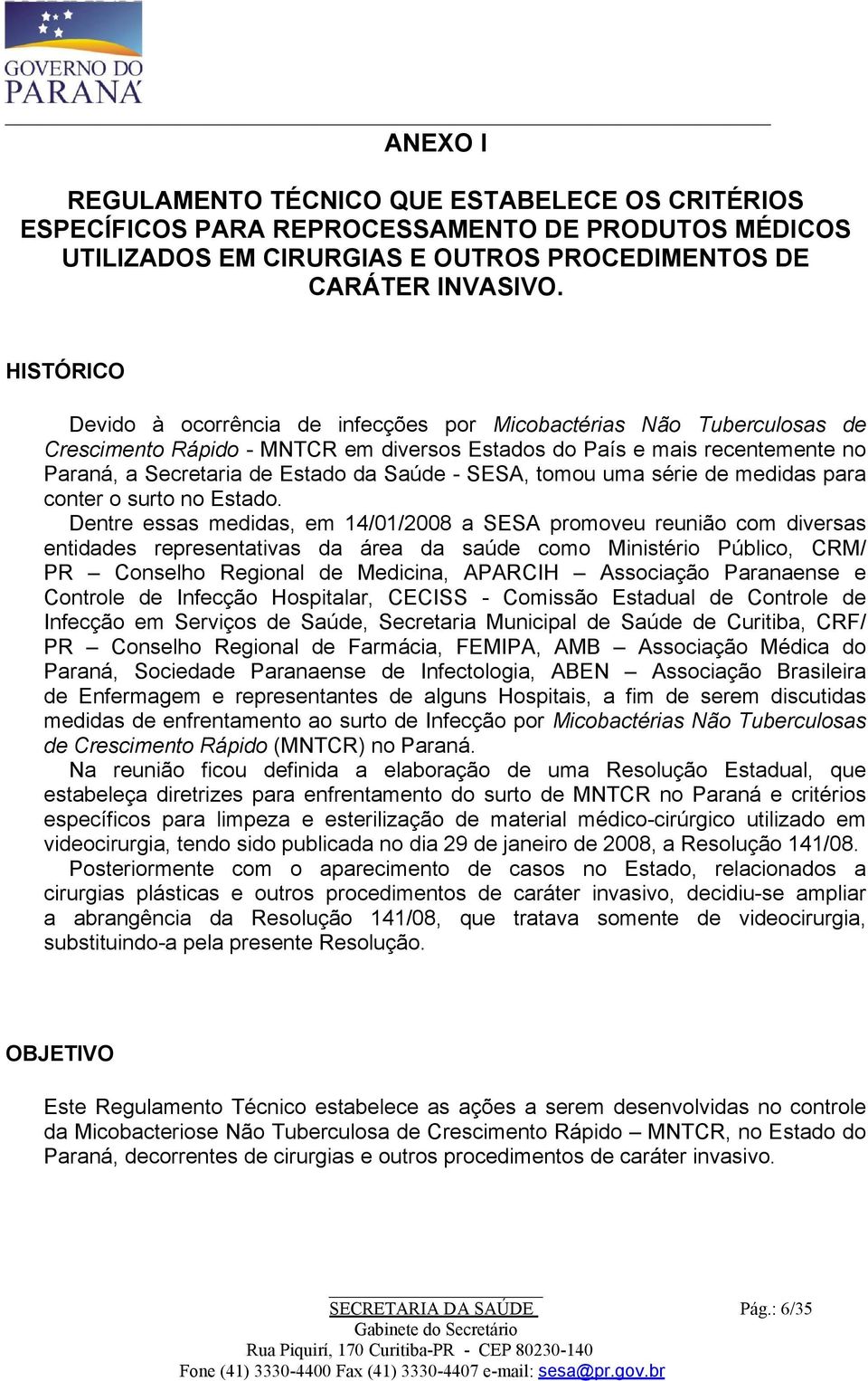 - SESA, tomou uma série de medidas para conter o surto no Estado.