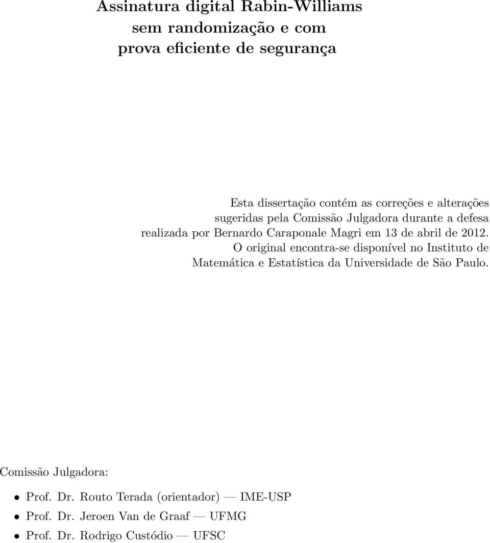 de abril de 2012. O original encontra-se disponível no Instituto de Matemática e Estatística da Universidade de São Paulo.