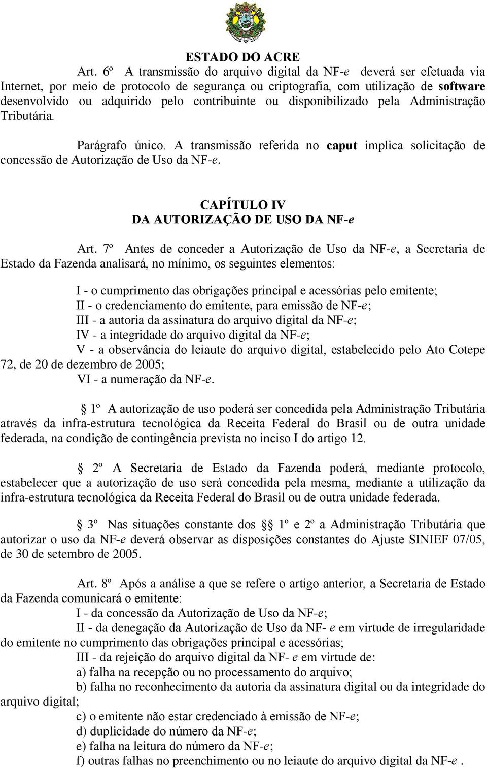 CAPÍTULO IV DA AUTORIZAÇÃO DE USO DA NF-e Art.