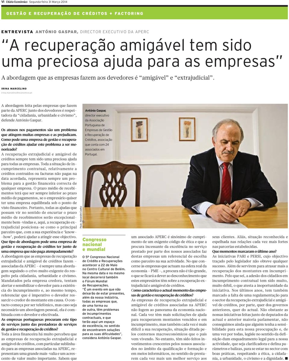 pt A abordagem feita pelas empresas que fazem parte da APERC junto dos devedores é respeitadora da cidadania, urbanidade e civismo, defende António Gaspar.