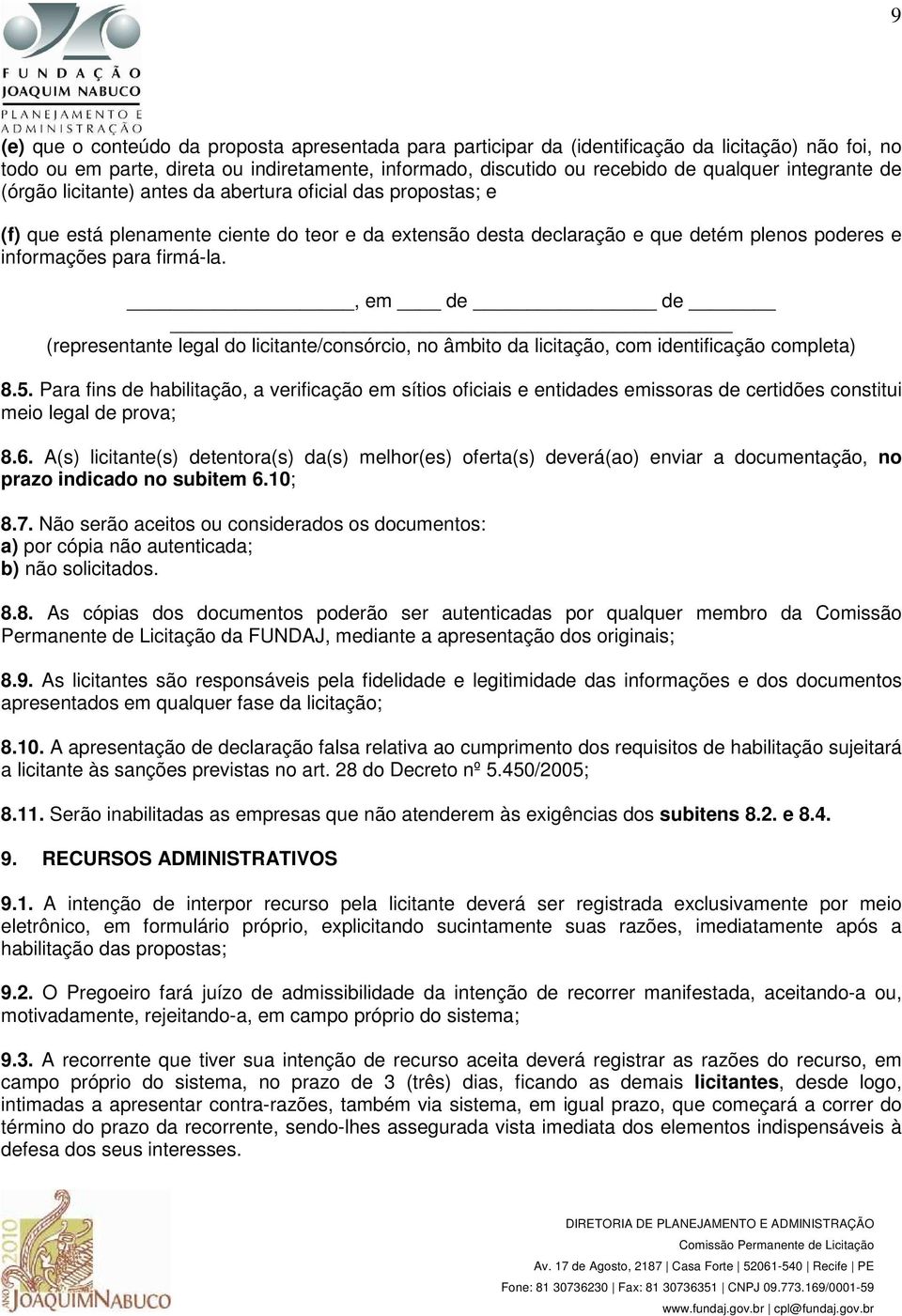 , em de de (representante legal do licitante/consórcio, no âmbito da licitação, com identificação completa) 8.5.