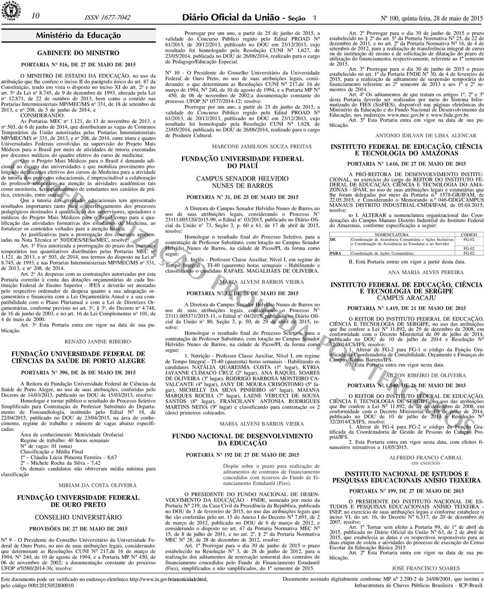 87 da Constituição, tendo em vista o disposto no inciso X do art. 2 o e no art. 5 o da Lei n o 8.745, de 9 de dezembro de 1993, alterada pela Lei n o 12.