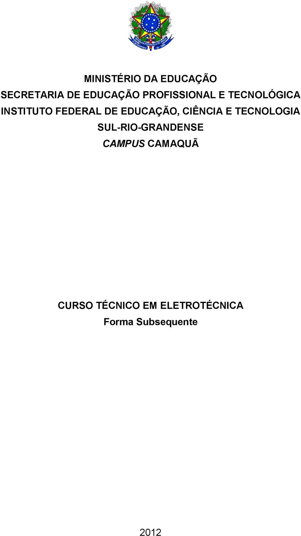 EDUCAÇÃO, CIÊNCIA E TECNOLOGIA SUL-RIO-GRANDENSE