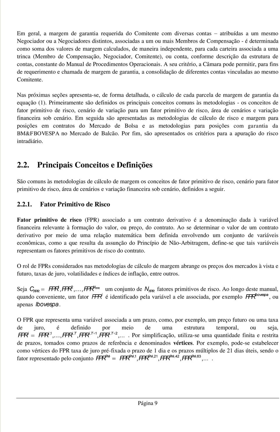 Pocedmentos Opeaconas. A seu ctéo, a Câmaa pode pemt, paa fns de equemento e chamada de magem de gaanta, a consoldação de dfeentes contas vnculadas ao mesmo Comtente.