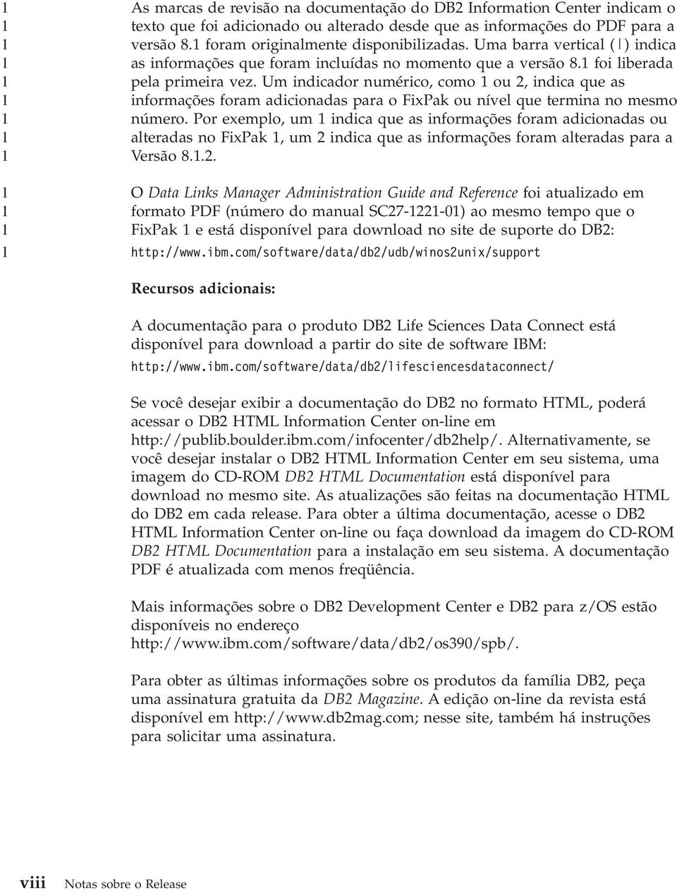 Um indicador numérico, como ou, indica que as informações foram adicionadas para o FixPak ou nível que termina no mesmo número.