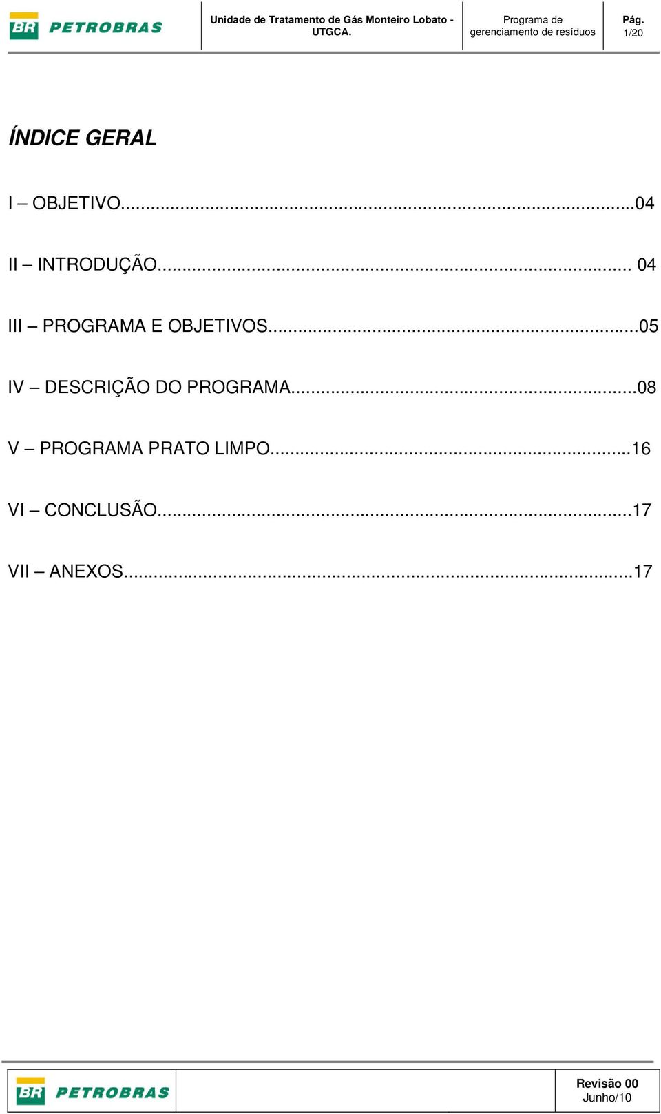 ..04 II INTRODUÇÃO... 04 III PROGRAMA E OBJETIVOS.