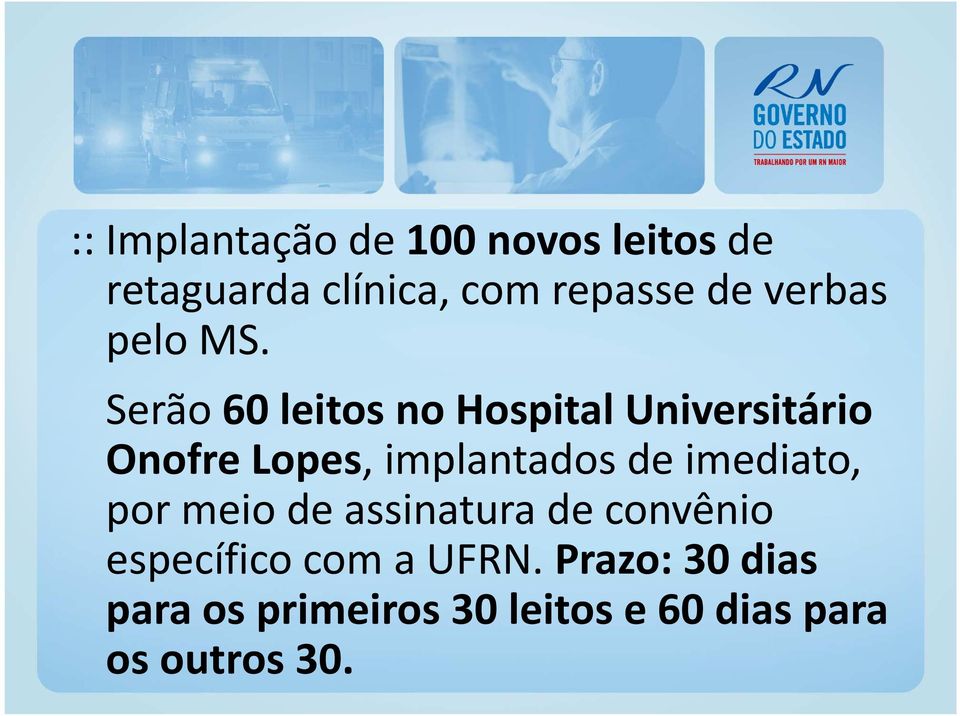 Serão 60 leitos no Hospital Universitário Onofre Lopes, implantados de