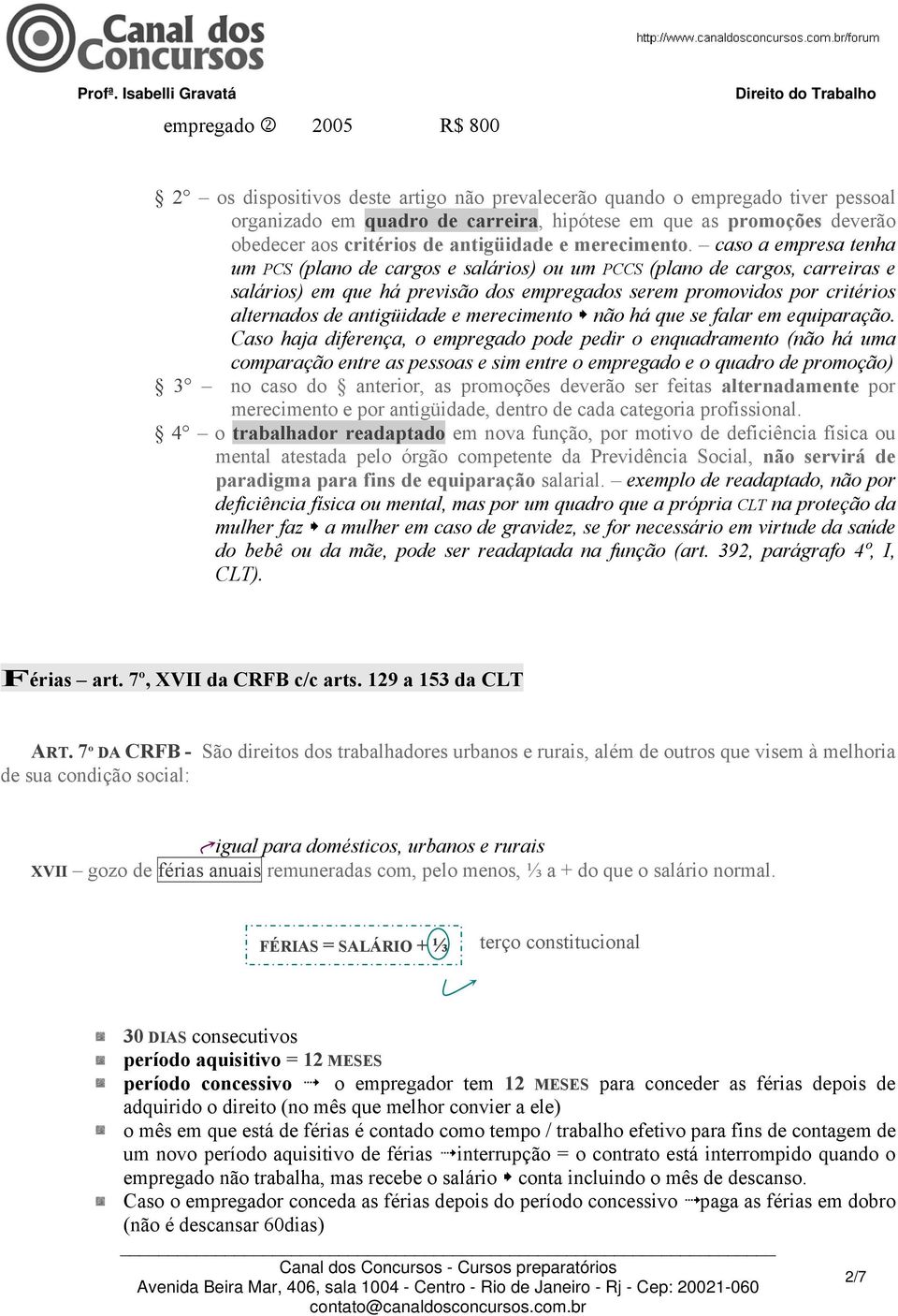 caso a empresa tenha um PCS (plano de cargos e salários) ou um PCCS (plano de cargos, carreiras e salários) em que há previsão dos empregados serem promovidos por critérios alternados de antigüidade