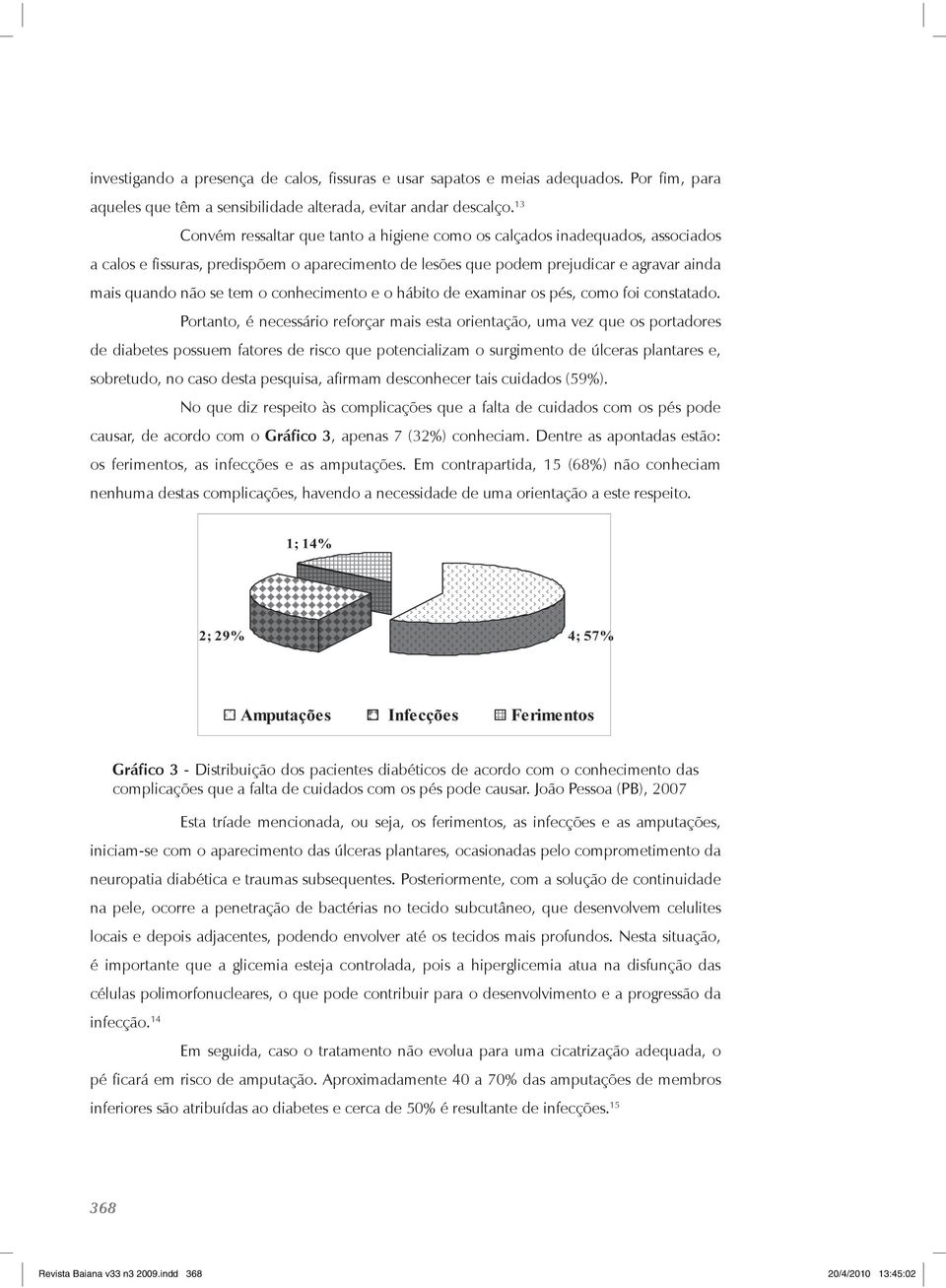 conhecimento e o hábito de examinar os pés, como foi constatado.