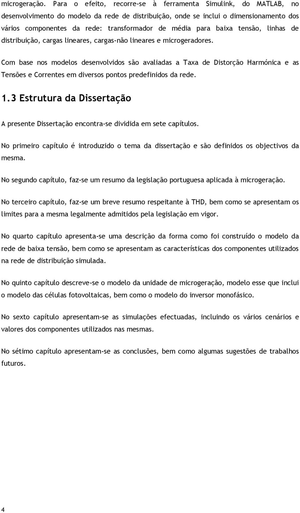 média para baixa tensão, linhas de distribuição, cargas lineares, cargas-não lineares e microgeradores.