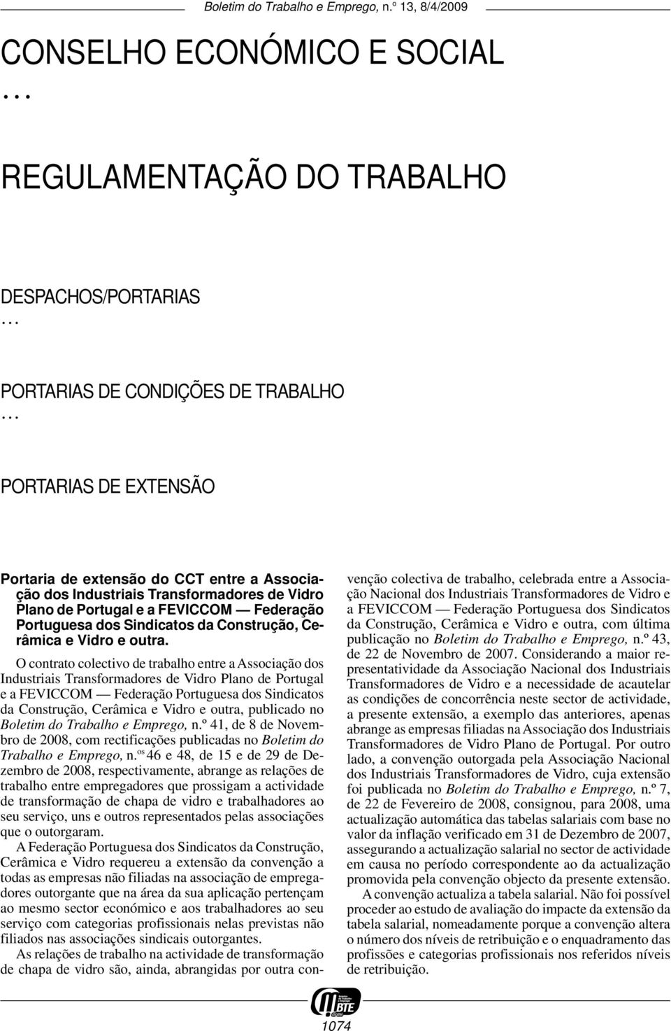 O contrato colectivo de trabalho entre a Associação dos Industriais Transformadores de Vidro Plano de Portugal e a FEVICCOM Federação Portuguesa dos Sindicatos da Construção, Cerâmica e Vidro e