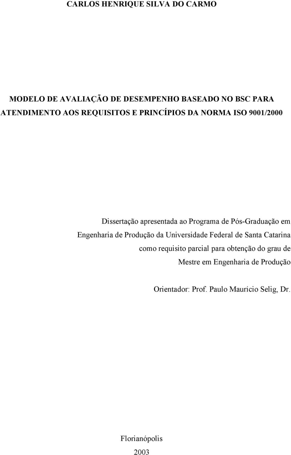 Engenharia de Produção da Universidade Federal de Santa Catarina como requisito parcial para obtenção