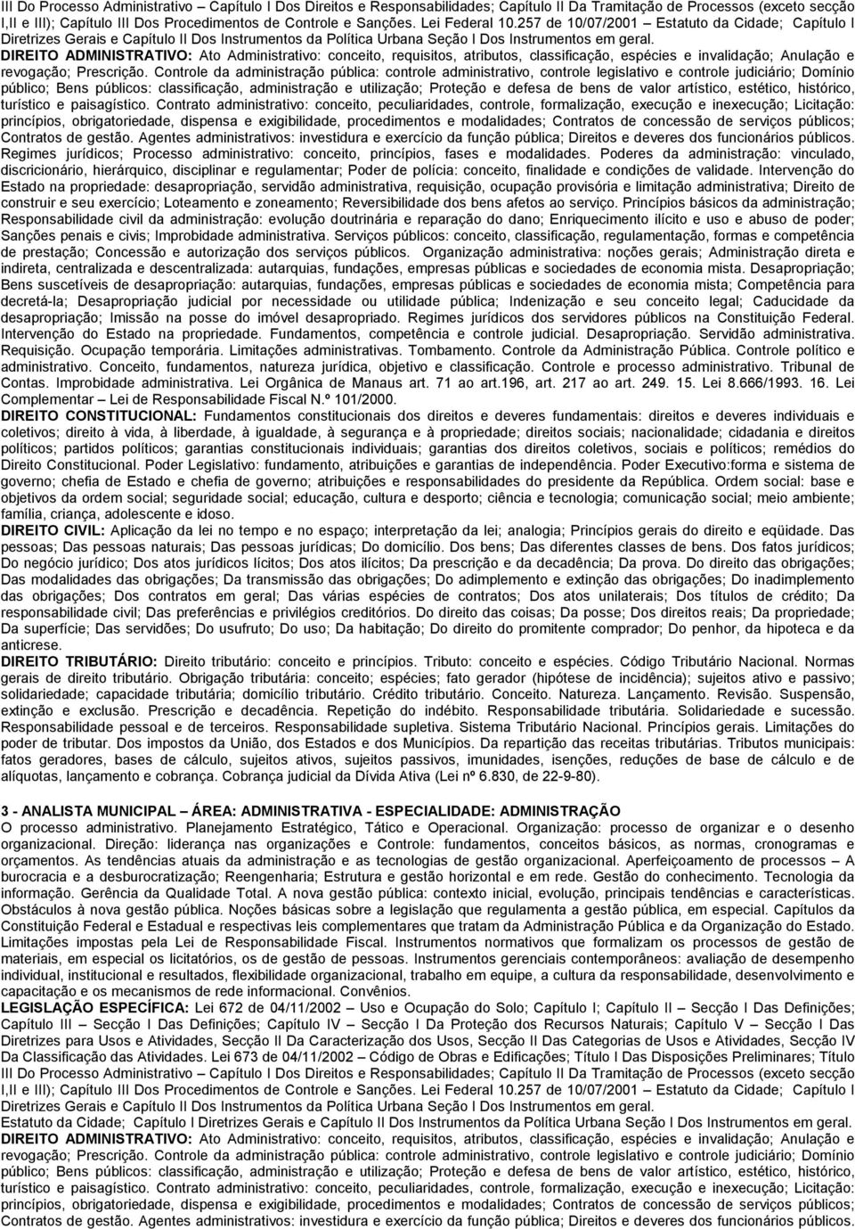 DIREITO ADMINISTRATIVO: Ato Administrativo: conceito, requisitos, atributos, classificação, espécies e invalidação; Anulação e revogação; Prescrição.