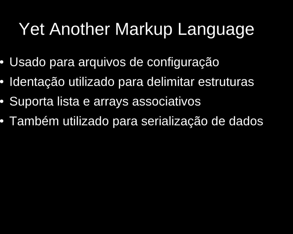 delimitar estruturas Suporta lista e arrays