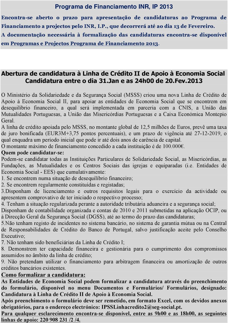 Abertura de candidatura à Linha de Crédito II de Apoio à Economia Social Candidatura entre o dia 31.Jan e as 24h00 de 20.Fev.