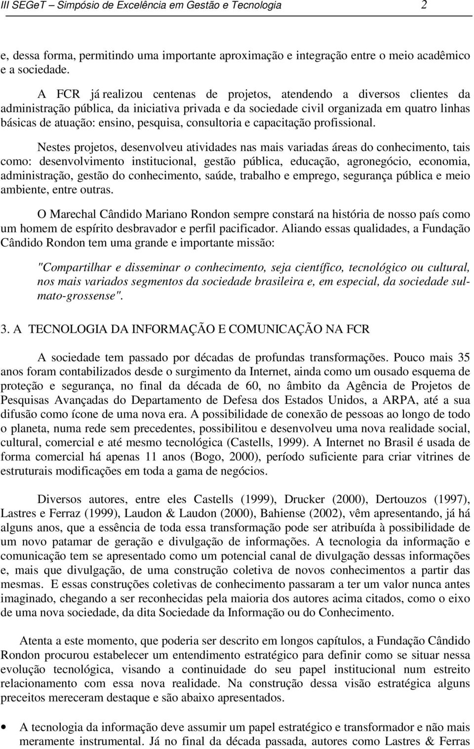 pesquisa, consultoria e capacitação profissional.