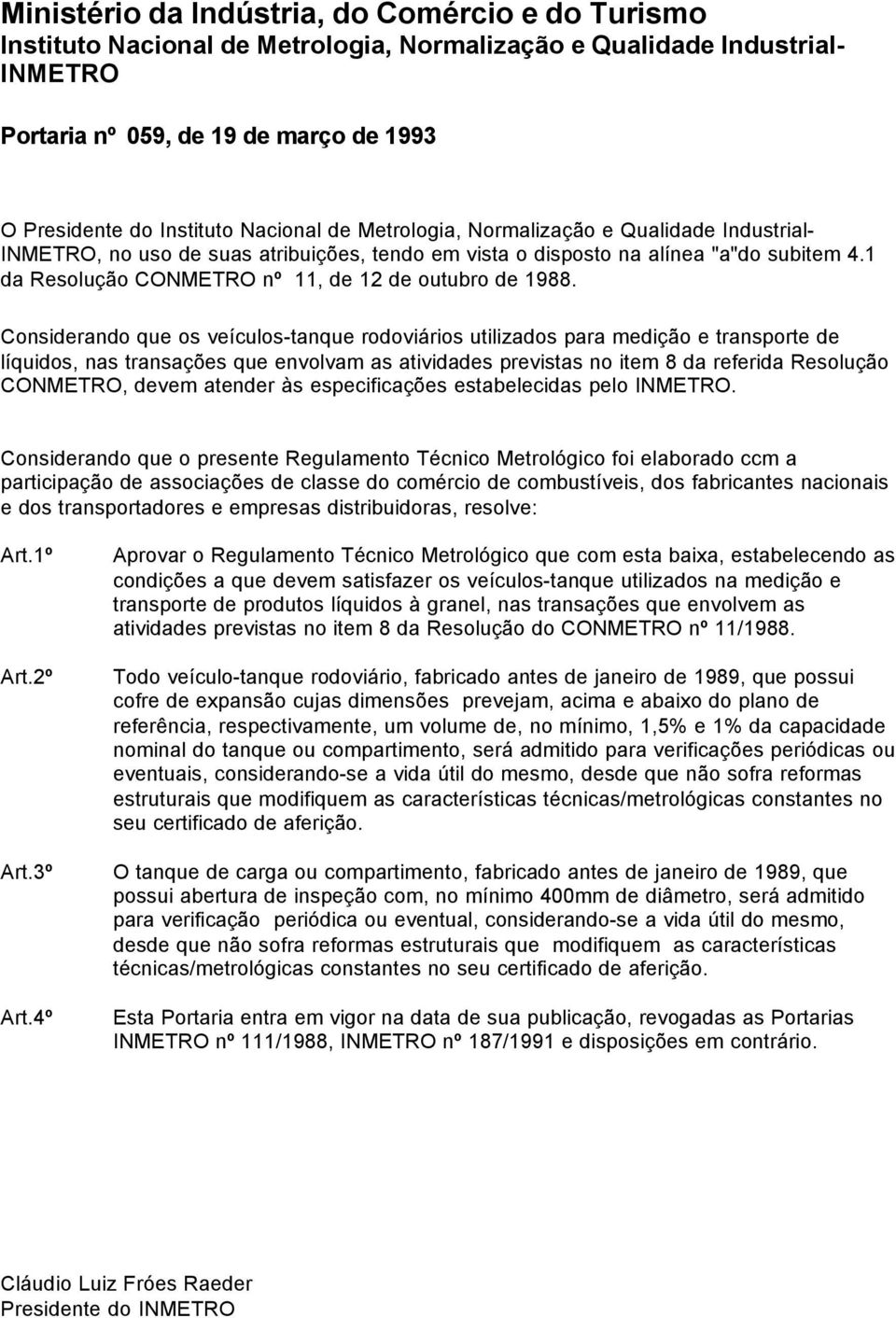 1 da Resolução CONMETRO nº 11, de 12 de outubro de 1988.