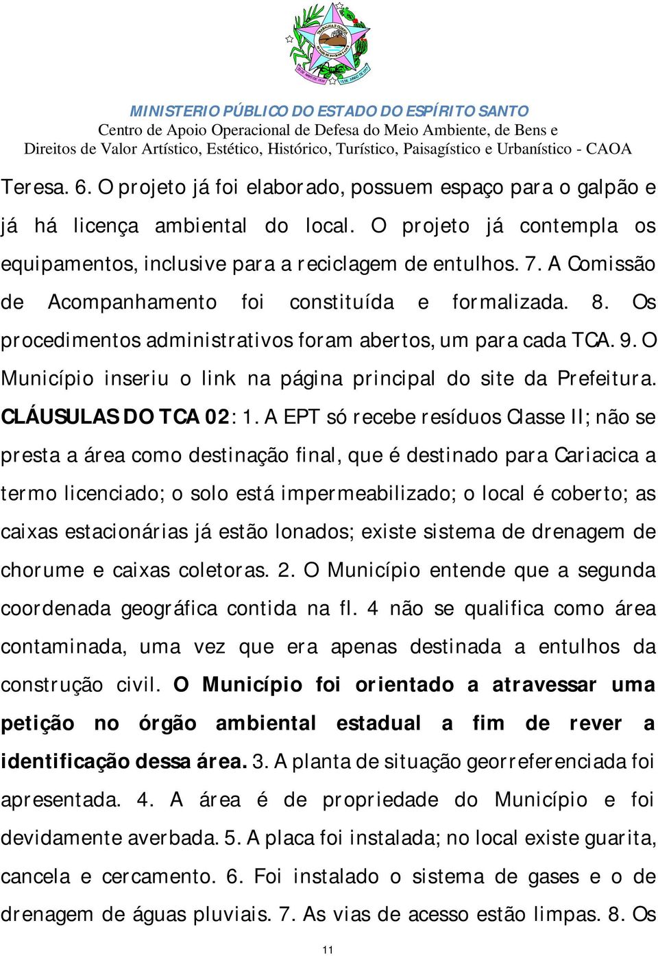 O Município inseriu o link na página principal do site da Prefeitura. CLÁUSULAS DO TCA 02: 1.