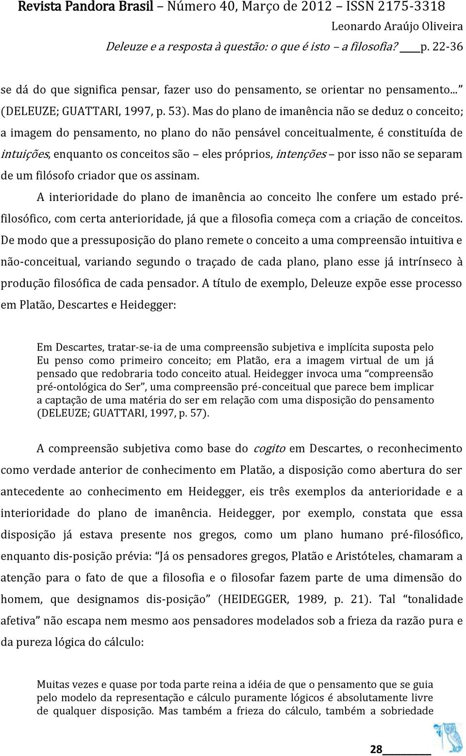 isso não se separam de um filósofo criador que os assinam.