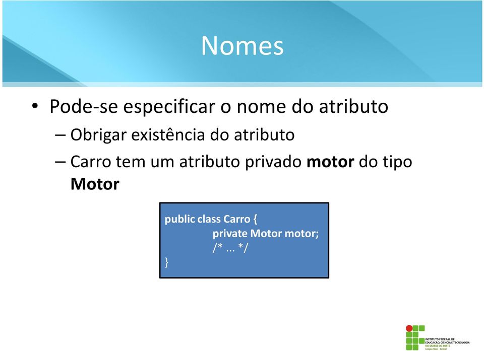 Carro tem um atributo privado motor do tipo