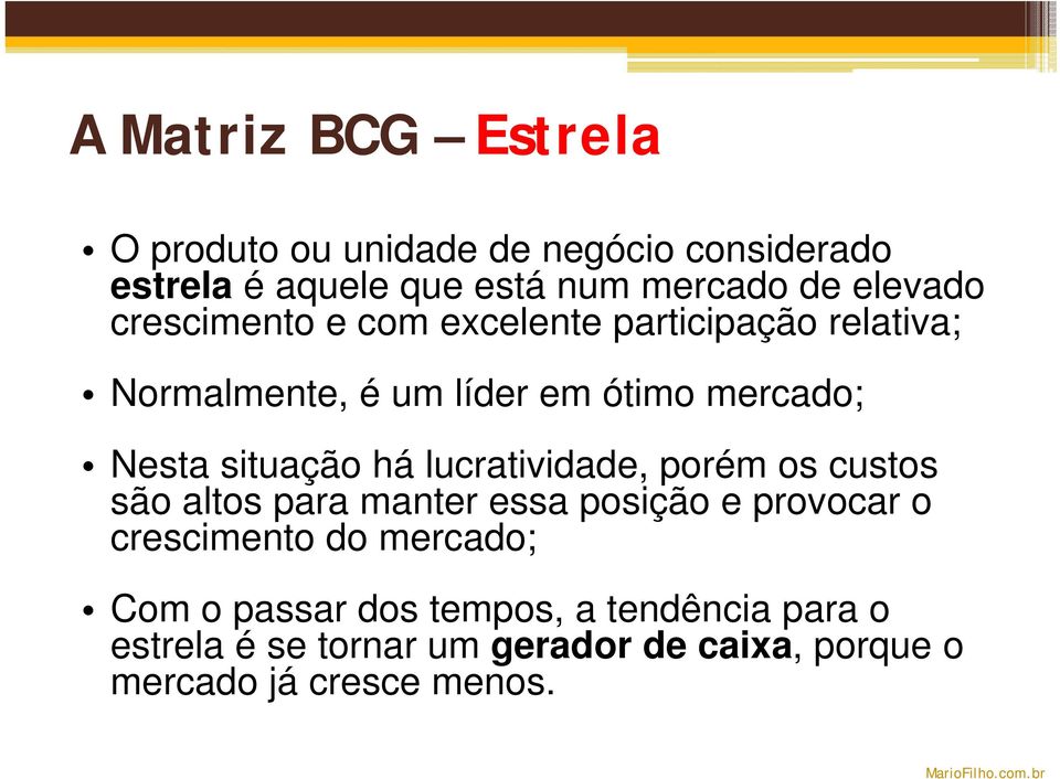 situação há lucratividade, porém os custos são altos para manter essa posição e provocar o crescimento do