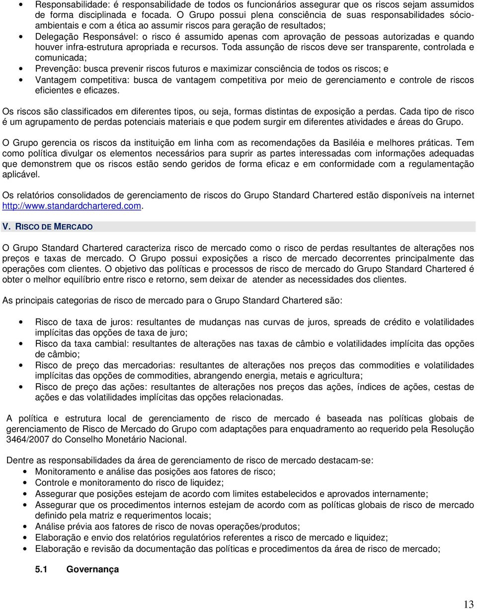 de pessoas autorizadas e quando houver infra-estrutura apropriada e recursos.