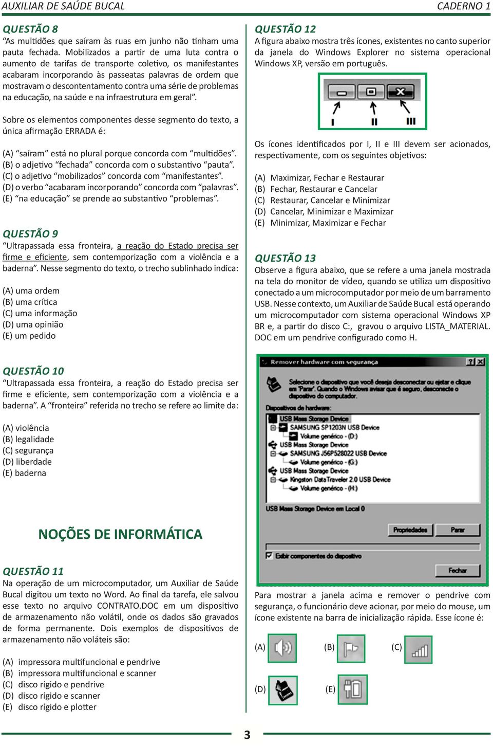 série de problemas na educação, na saúde e na infraestrutura em geral.