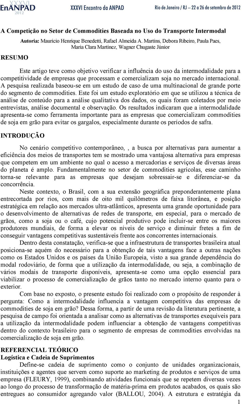 que processam e comercializam soja no mercado internacional. A pesquisa realizada baseou-se em um estudo de caso de uma multinacional de grande porte do segmento de commodities.