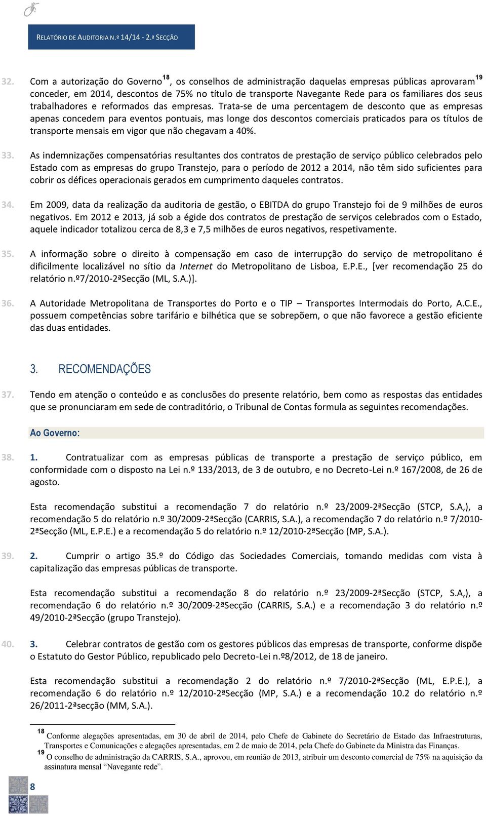 dos seus trabalhadores e reformados das empresas.