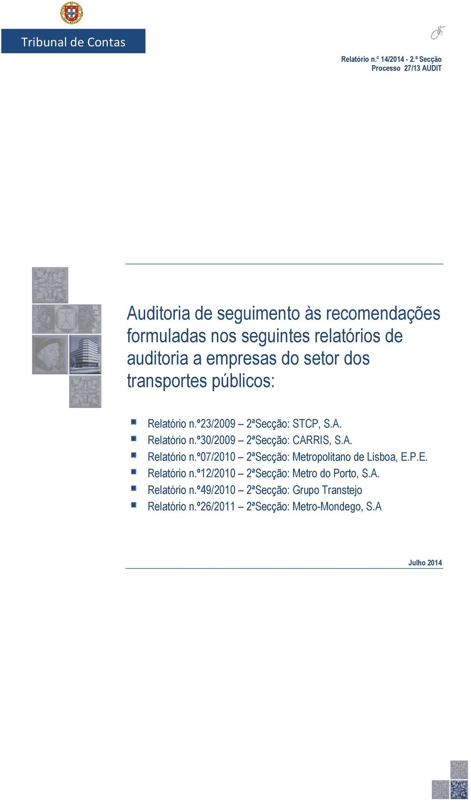 empresas do setor dos transportes públicos: Relatório n.º23/2009 2ªSecção: STCP, S.A. Relatório n.º30/2009 2ªSecção: CARRIS, S.