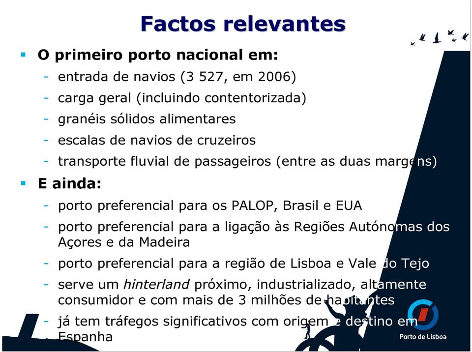 Brasil e EUA - porto preferencial para a ligação às Regiões Autónomas dos Açores e da Madeira - porto preferencial para a região de Lisboa e Vale do Tejo