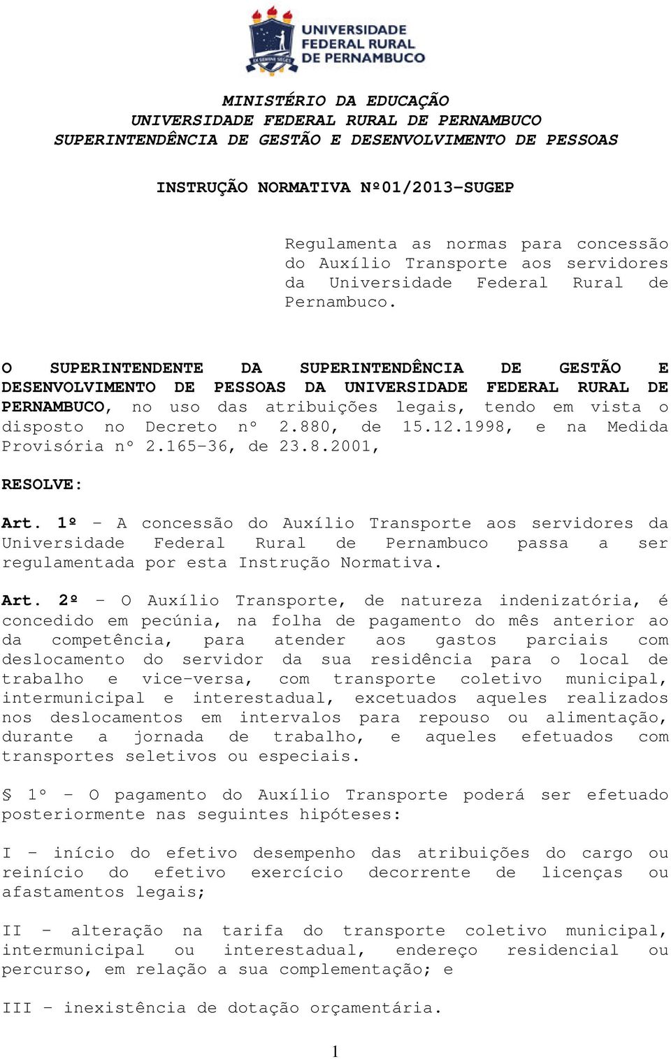 O SUPERINTENDENTE DA SUPERINTENDÊNCIA DE GESTÃO E DESENVOLVIMENTO DE PESSOAS DA UNIVERSIDADE FEDERAL RURAL DE PERNAMBUCO, no uso das atribuições legais, tendo em vista o disposto no Decreto nº 2.