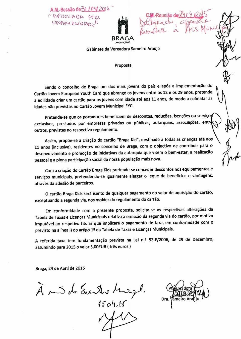 jovens entre os 12 e os 29 anos, pretende a edilidade criar um cartão para os jovens com idade até aos 11 anos, de modo a colmatar as idades não previstas no Cartão Jovem Municipal EYC.