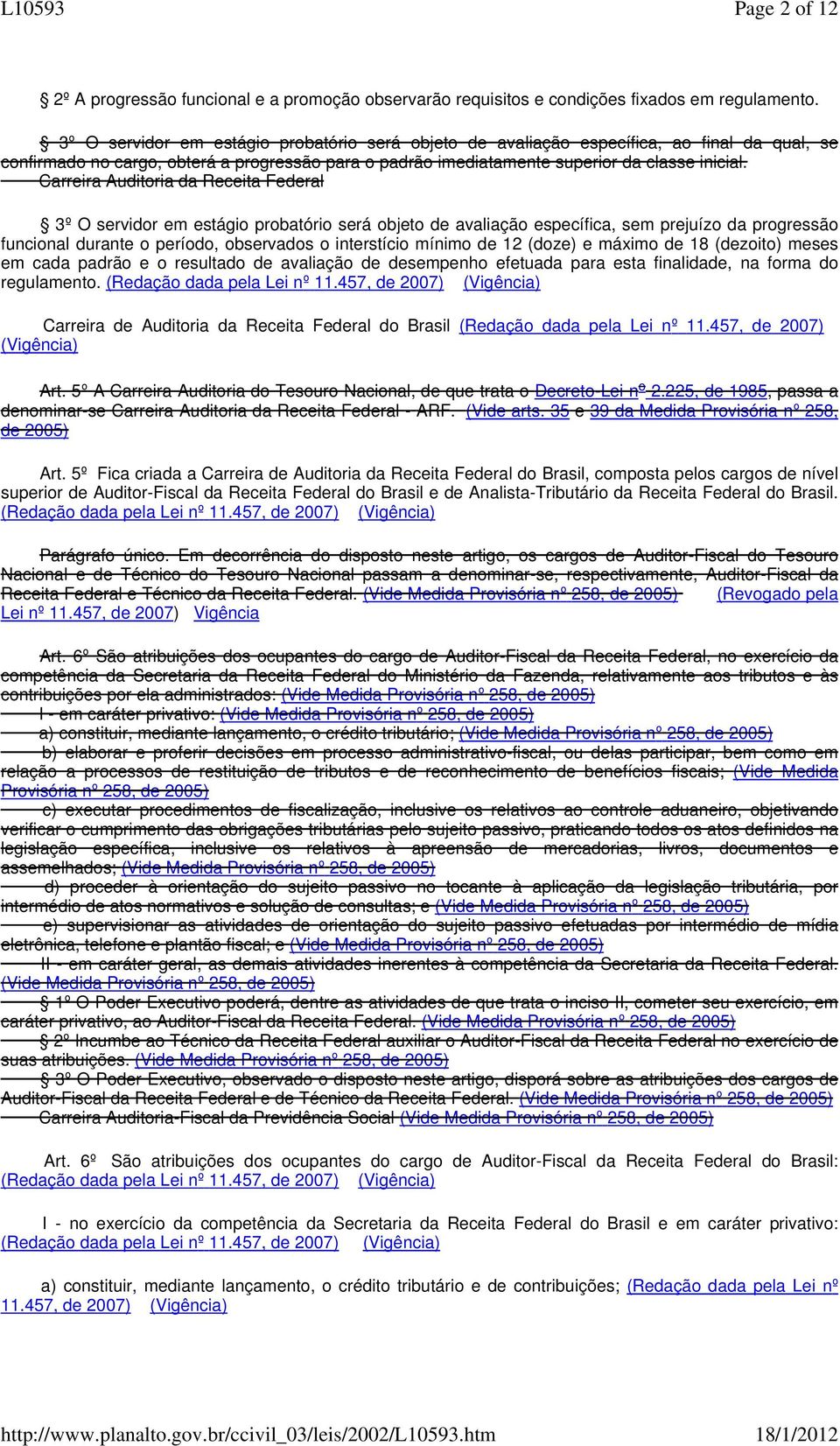 Carreira uditoria 3º O servidor em estágio probatório será objeto de avaliação específica, sem prejuízo progressão funcional durante o período, observados o interstício mínimo de 12 (doze) e máximo