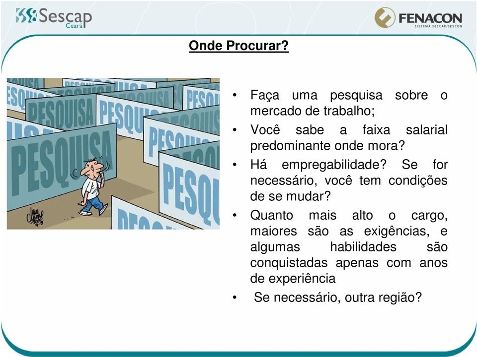 predominante onde mora? Há empregabilidade?