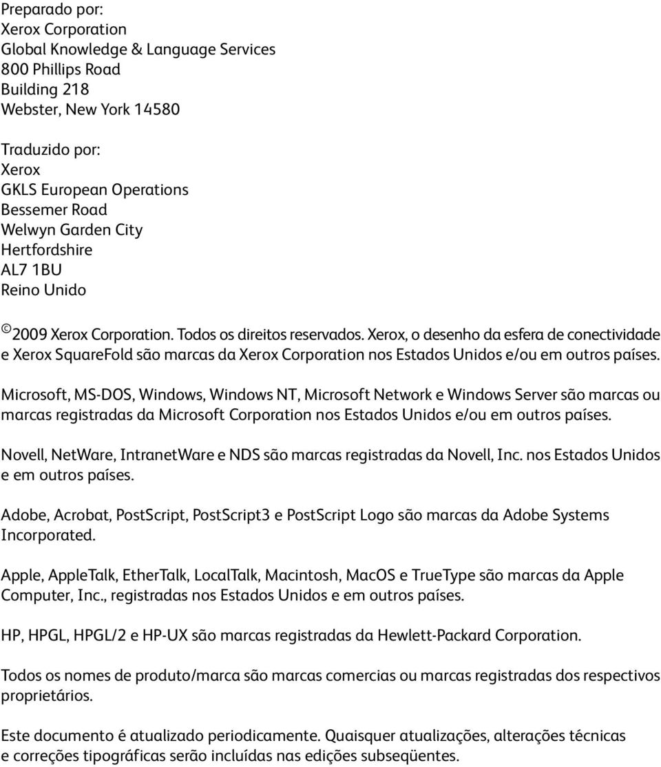 Xerox, o desenho da esfera de conectividade e Xerox SquareFold são marcas da Xerox Corporation nos Estados Unidos e/ou em outros países.