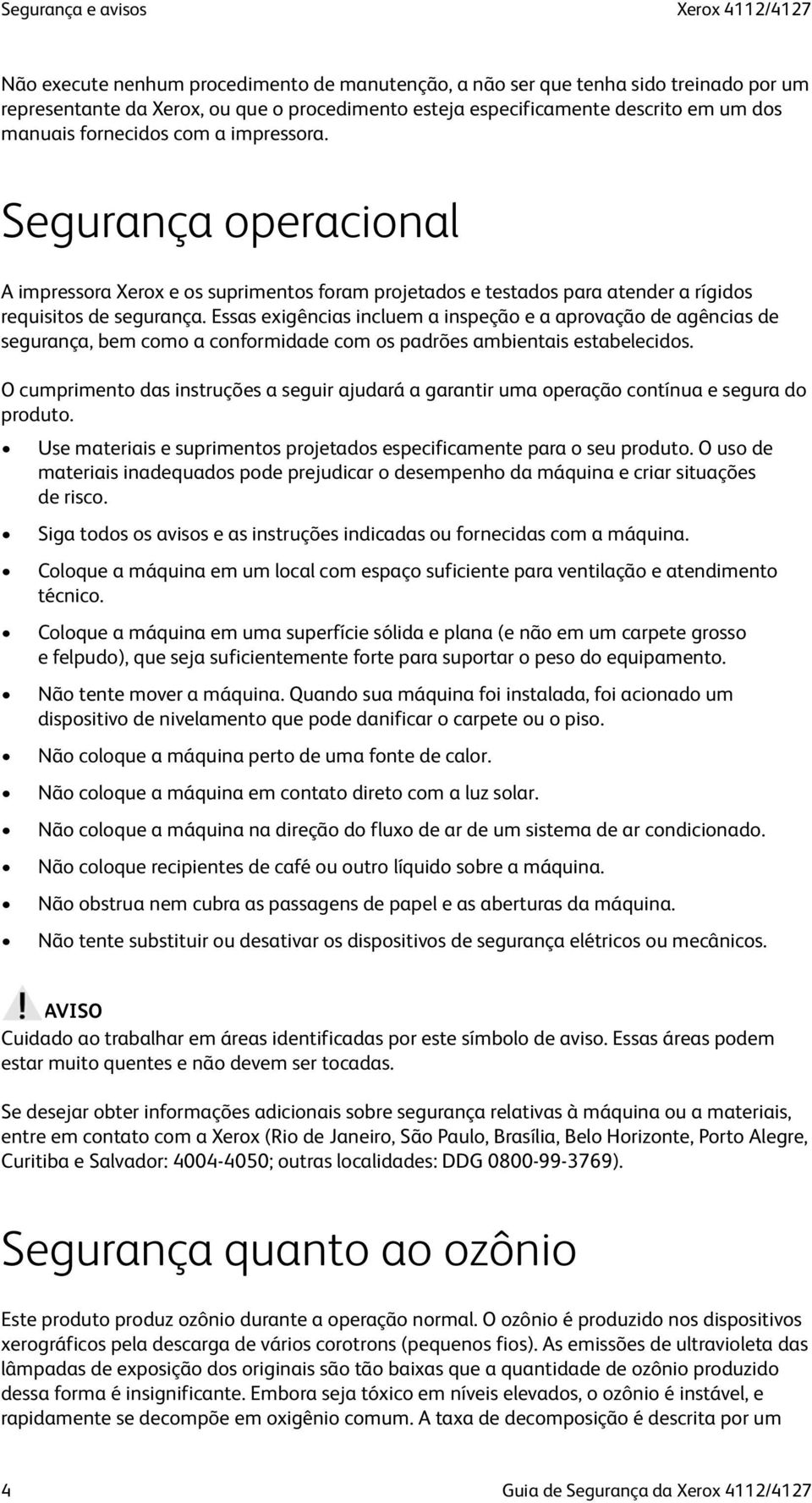 Essas exigências incluem a inspeção e a aprovação de agências de segurança, bem como a conformidade com os padrões ambientais estabelecidos.