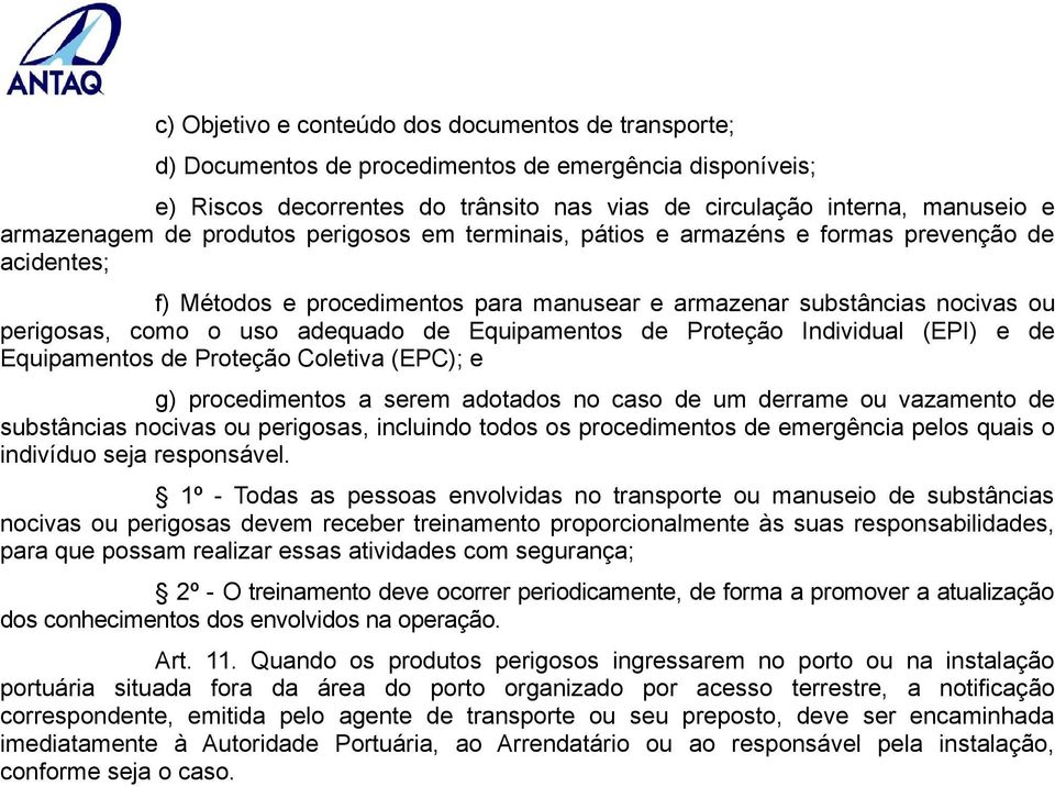 Equipamentos de Proteção Individual (EPI) e de Equipamentos de Proteção Coletiva (EPC); e g) procedimentos a serem adotados no caso de um derrame ou vazamento de substâncias nocivas ou perigosas,