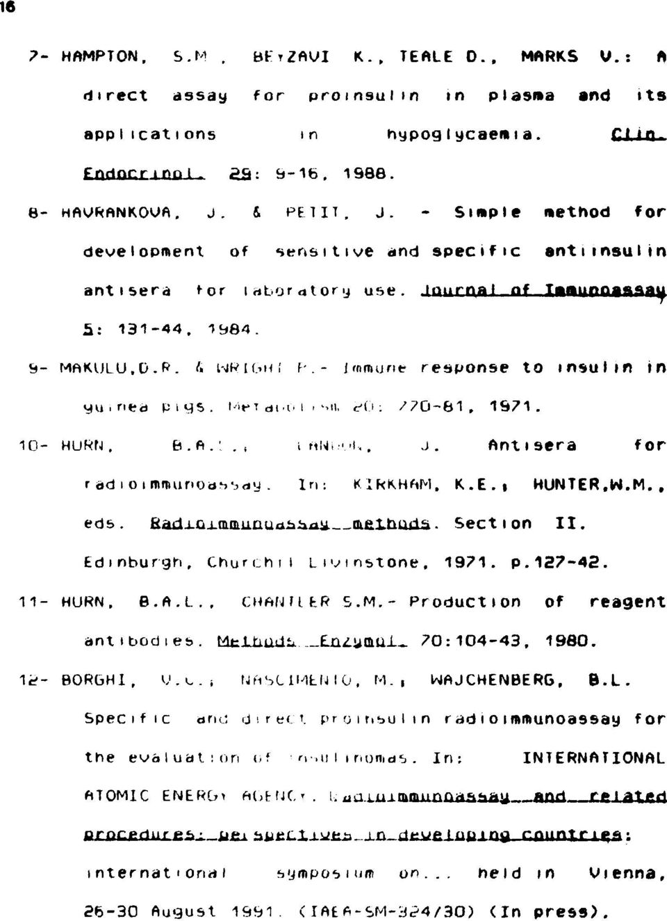 - immune response to insulin in yu i nea piys. i-'ietdi.m r',», c-v-. /7Ü-61, 1971. 10- HURt4, B. A.'.., i HNi.-'.-i,, J. Antiôera for radioimiminoai^y. In: KIKKHAM. K.E.i HUNTER.W.M., eds.