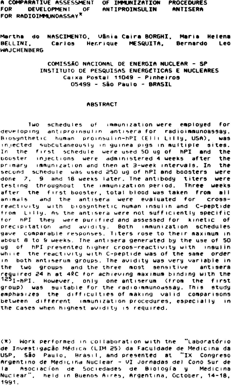 Two schedules of immunization were employed for developing ant ipromsui in antisera for rad io immunoassay.