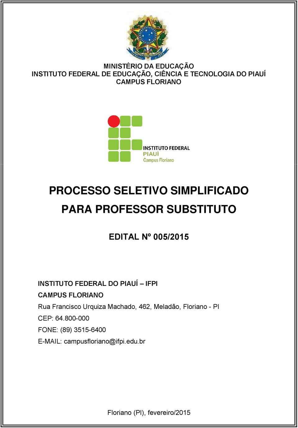 FEDERAL DO PIAUÍ IFPI CAMPUS FLORIANO Rua Francisco Urquiza Machado, 462, Meladão, Floriano -