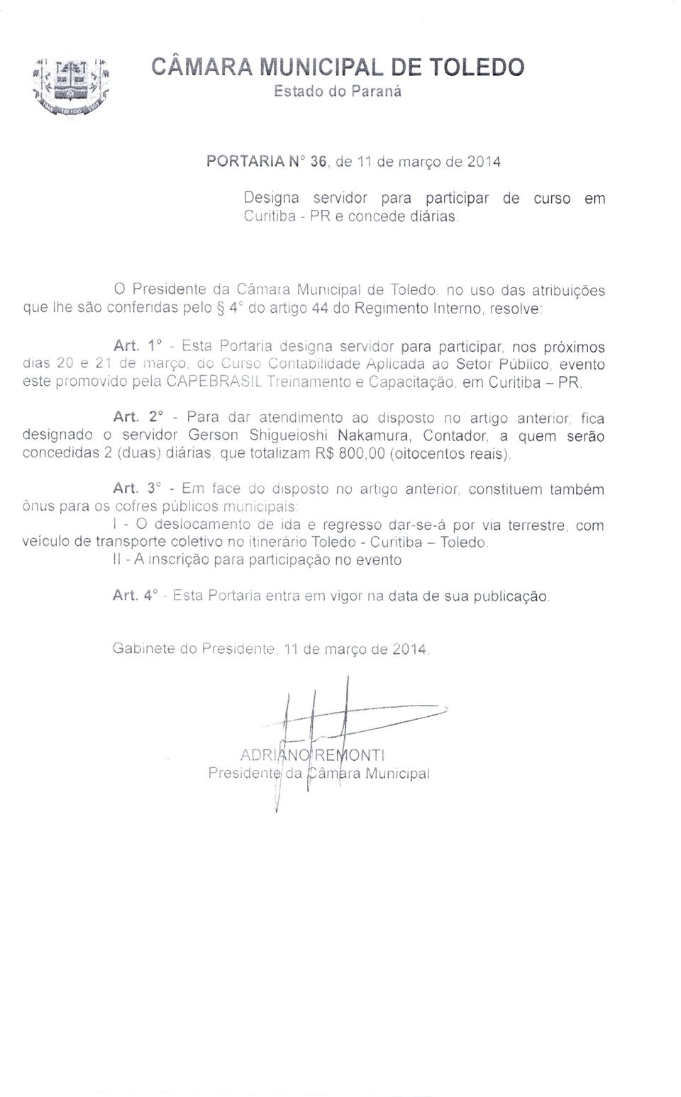 1 - Esta Portaria designa servidor para participar, nos pr6ximos dias 20 e 21 de marco, do Curso Contabilidade Aplicada ao Setor PUbiico, evento este promovido pela CAPEBRASIL Treinamento e