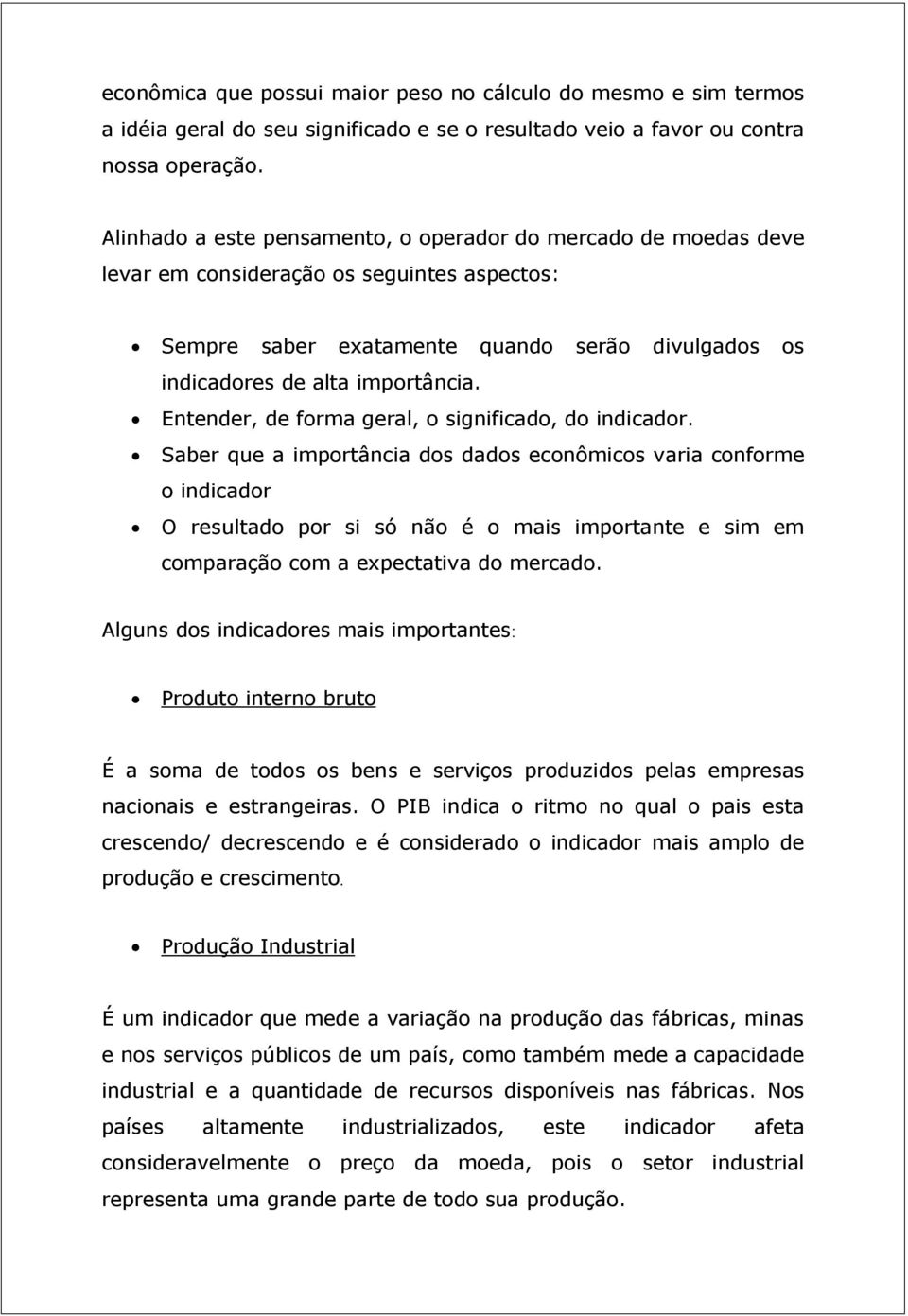 Entender, de forma geral, o significado, do indicador.