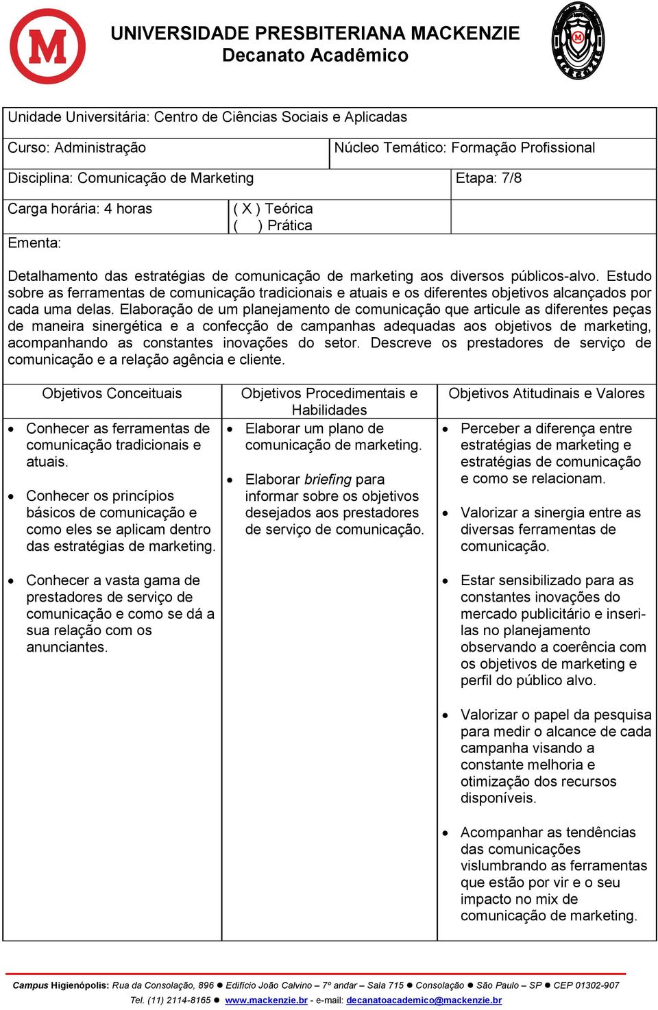 Estudo sobre as ferramentas de comunicação tradicionais e atuais e os diferentes objetivos alcançados por cada uma delas.