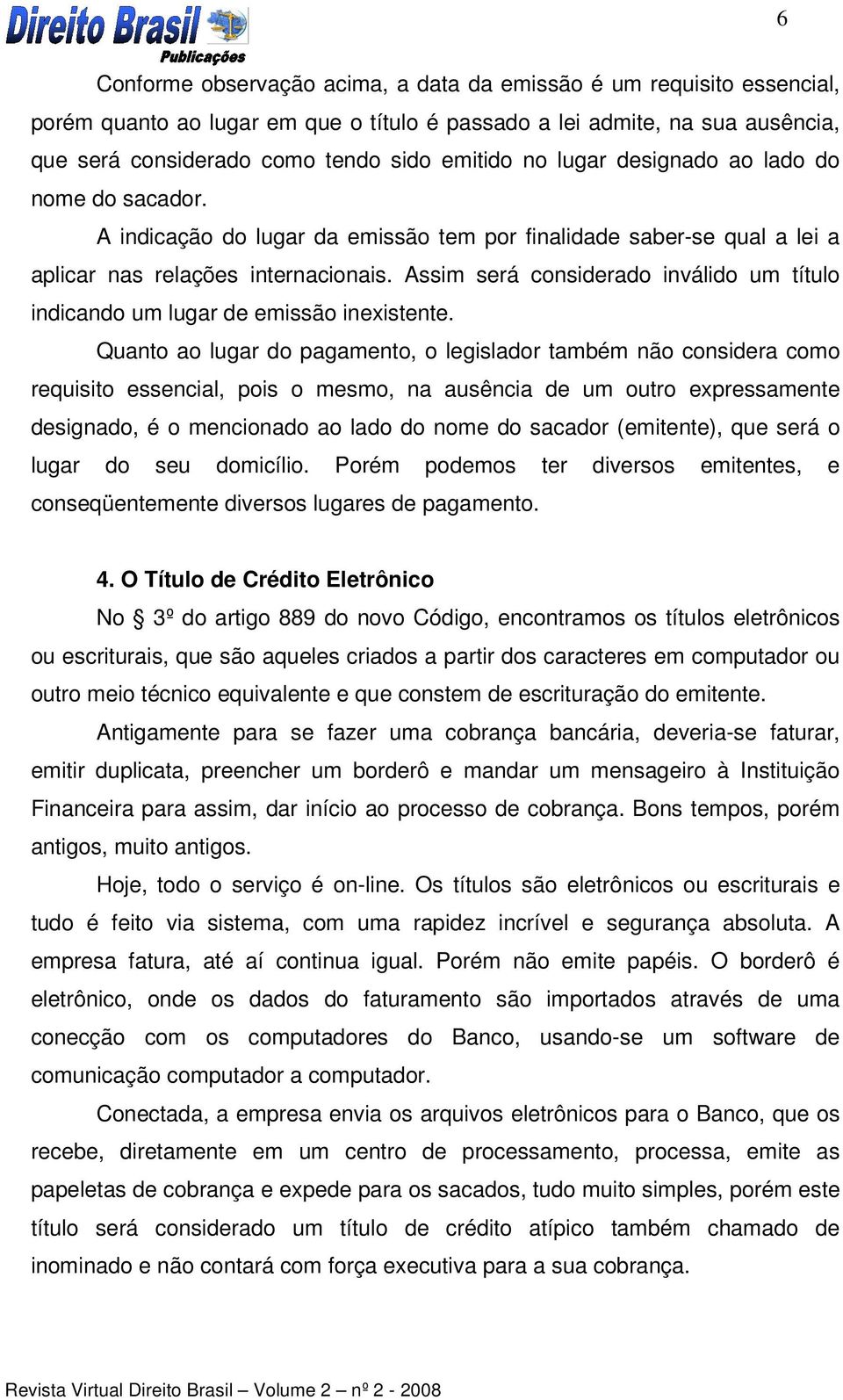 Assim será considerado inválido um título indicando um lugar de emissão inexistente.