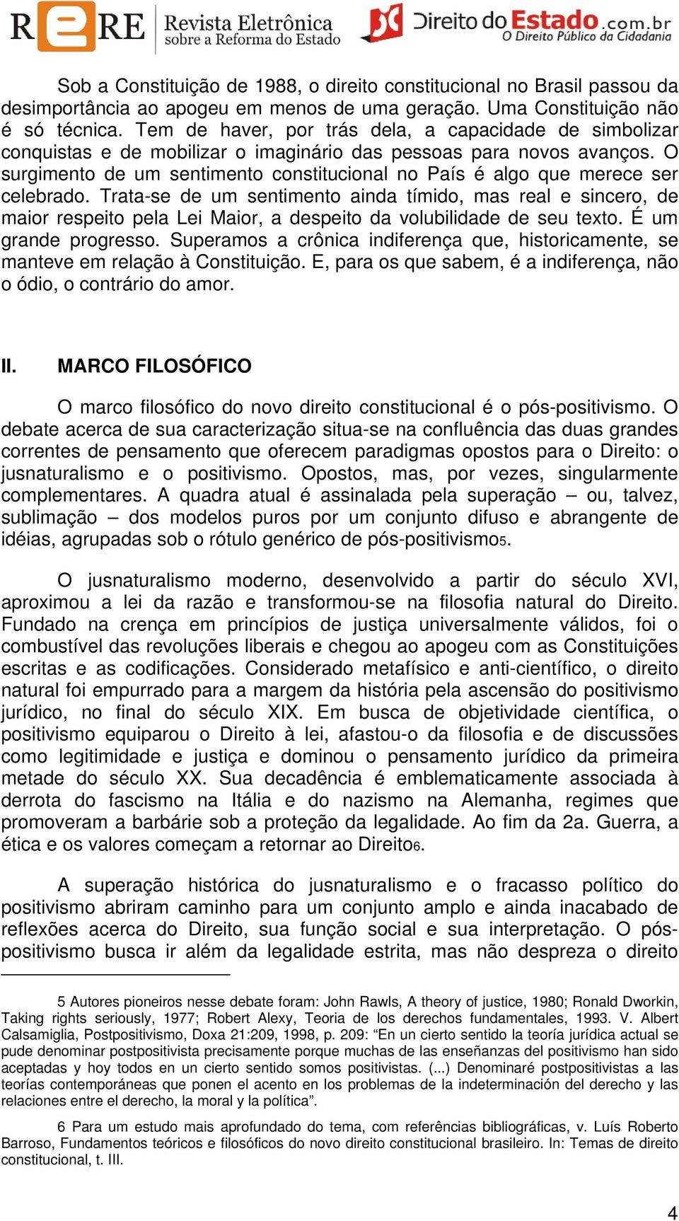 O surgimento de um sentimento constitucional no País é algo que merece ser celebrado.