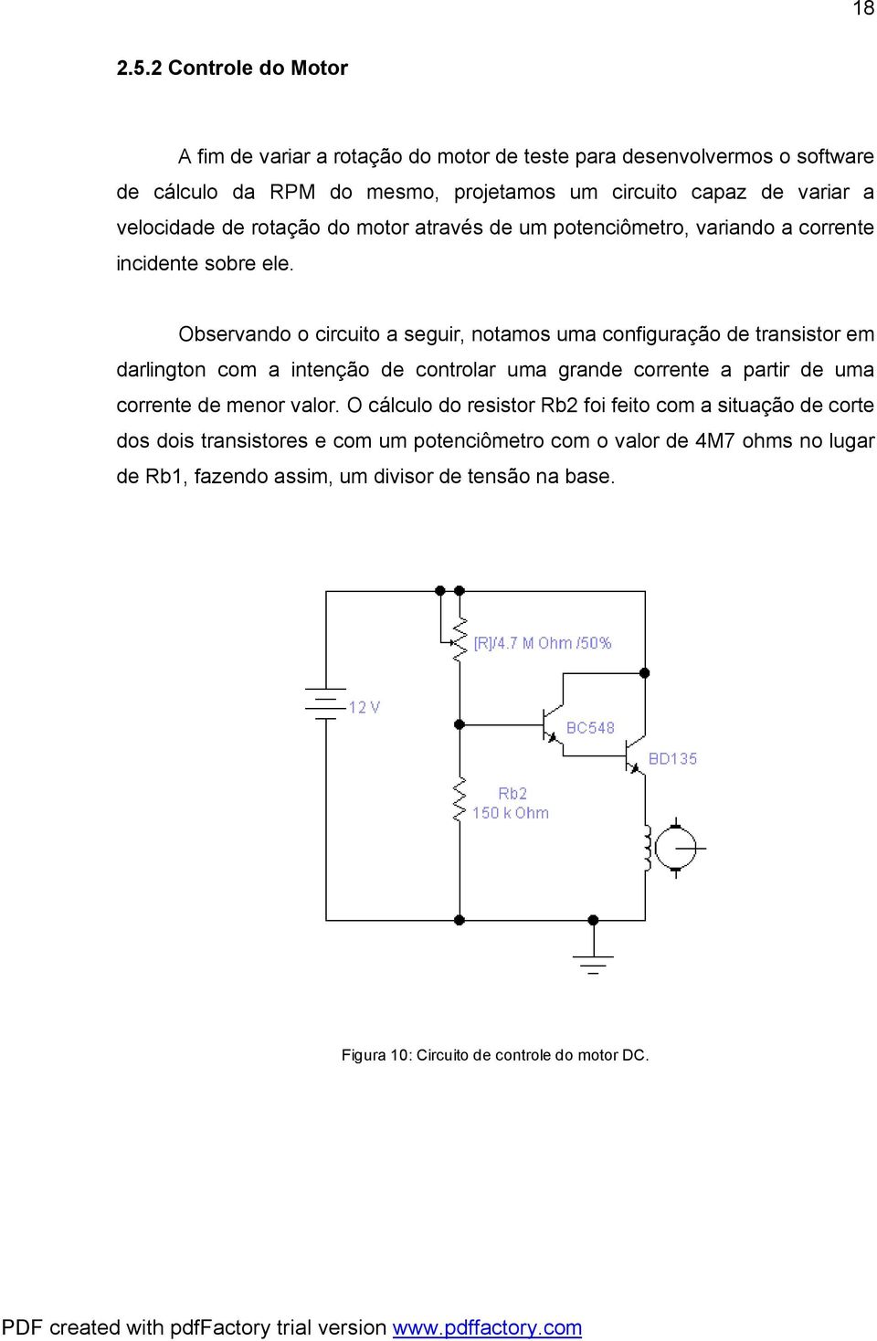 velocidade de rotação do motor através de um potenciômetro, variando a corrente incidente sobre ele.