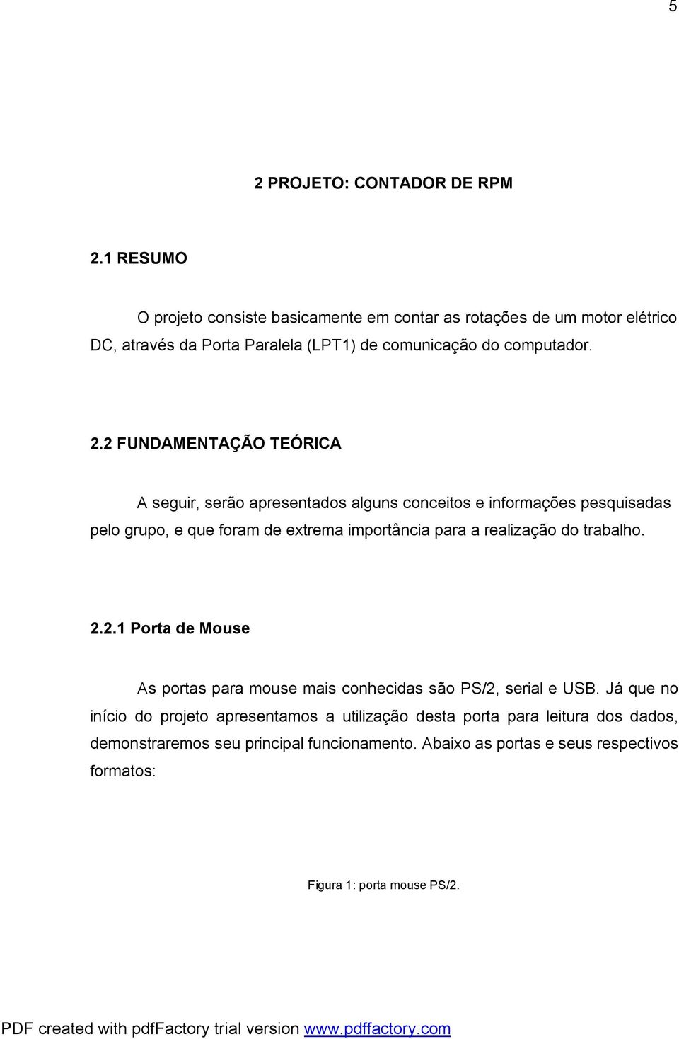 2 FUNDAMENTAÇÃO TEÓRICA A seguir, serão apresentados alguns conceitos e informações pesquisadas pelo grupo, e que foram de extrema importância para a realização