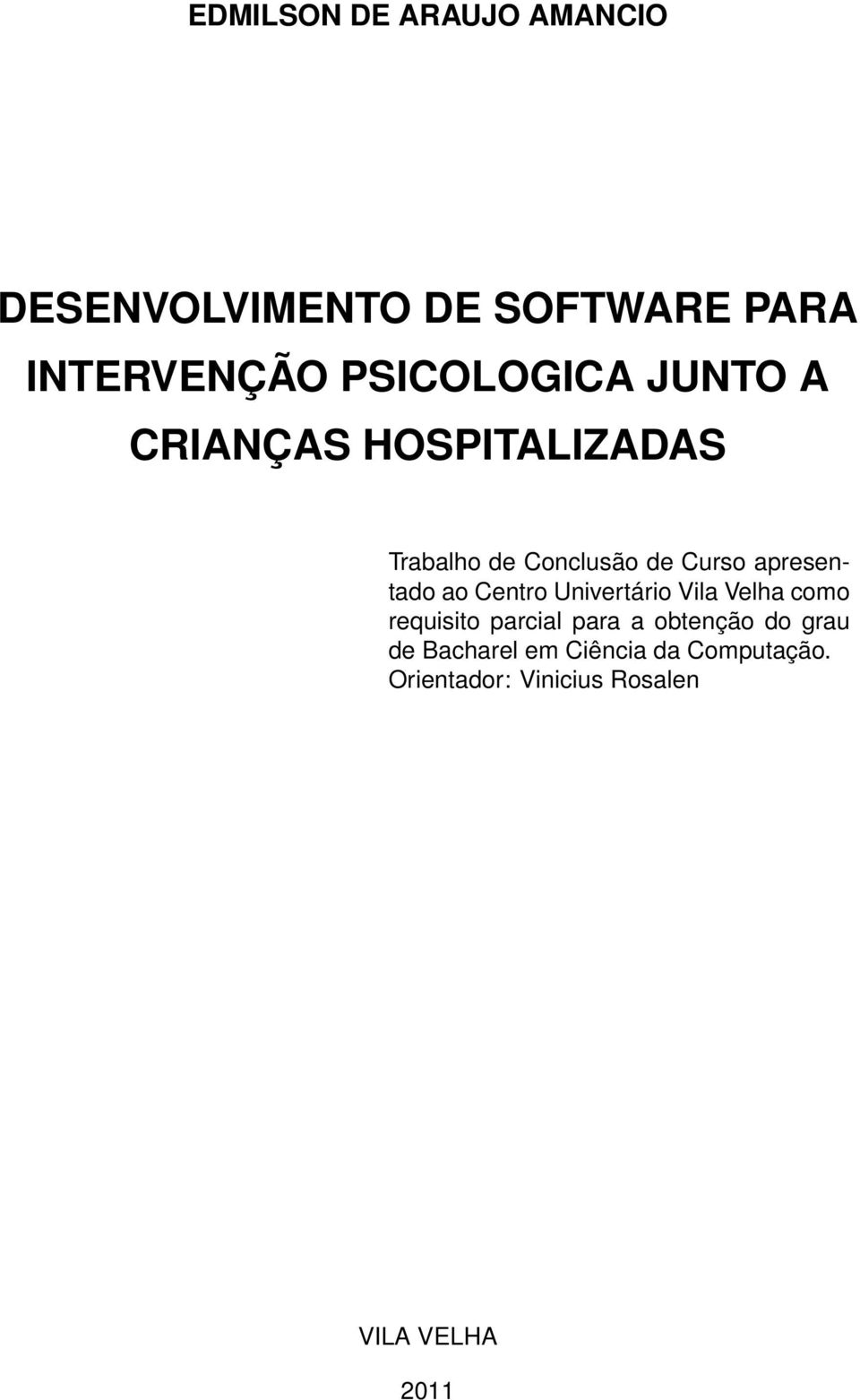 apresentado ao Centro Univertário Vila Velha como requisito parcial para a