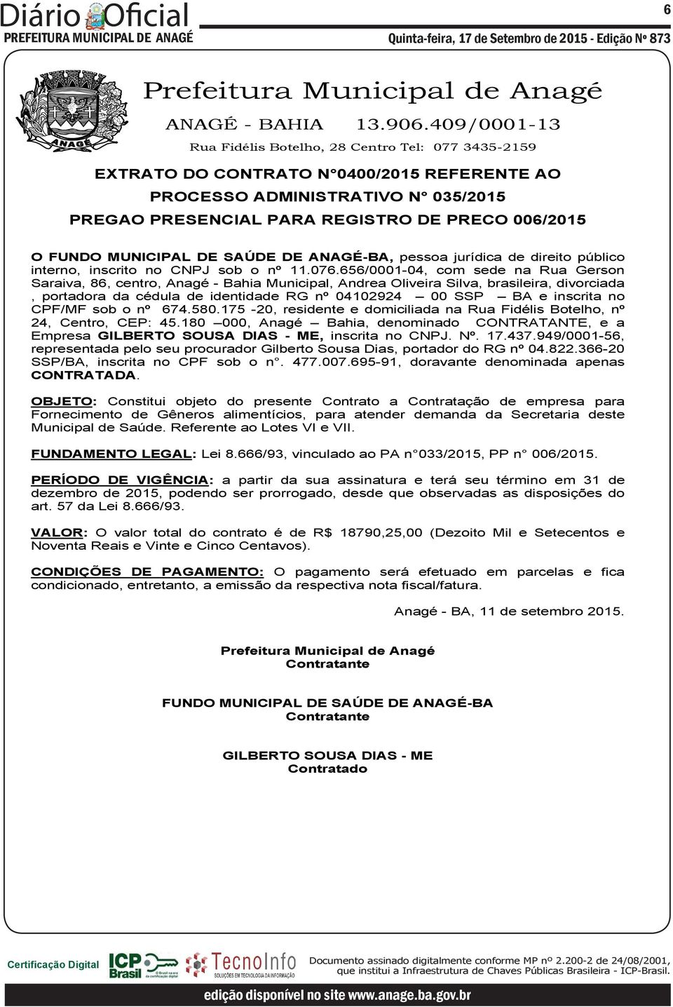 MUNICIPAL DE SAÚDE DE ANAGÉ-BA, pessoa jurídica de direito público interno, inscrito no CNPJ sob o nº 11.076.